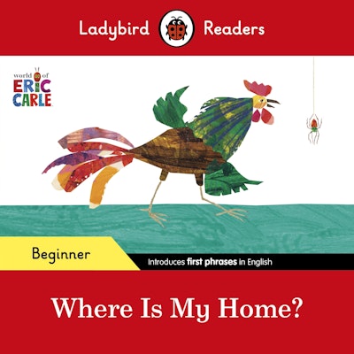 Ladybird Readers Beginner Level - Eric Carle - Where Is My Home? (ELT Graded Reader)