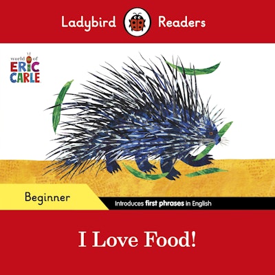Ladybird Readers Beginner Level - Eric Carle - I Love Food! (ELT Graded Reader)