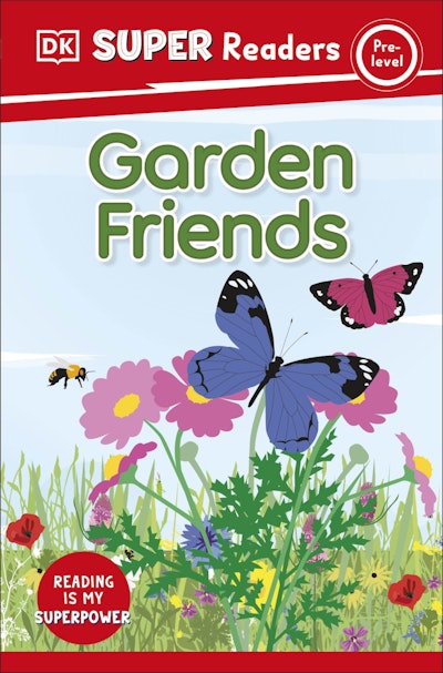 Dk Super Readers Pre Level Garden Friends By Dk Penguin Books New Zealand