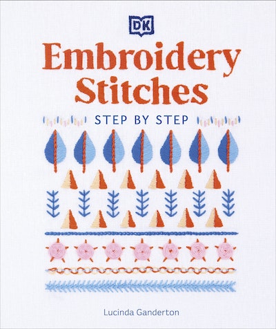 Embroidery Stitches Step-by-Step by DK - Penguin Books Australia