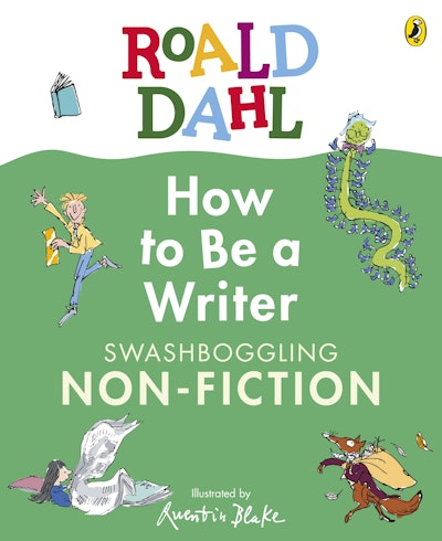 Roald Dahl How to Be a Writer: Swashboggling Non-Fiction