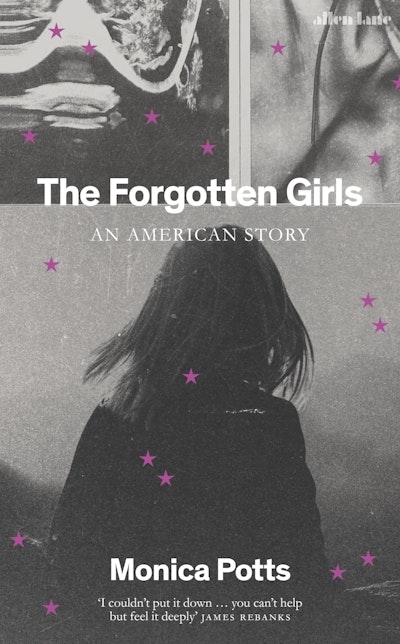 The Forgotten Girls By Monica Potts Penguin Books New Zealand