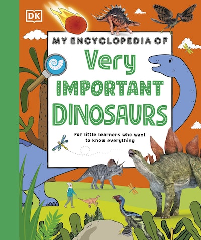 My Encyclopedia of Very Important Dinosaurs