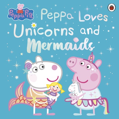 Peppa Pig: Peppa Loves Unicorns and Mermaids