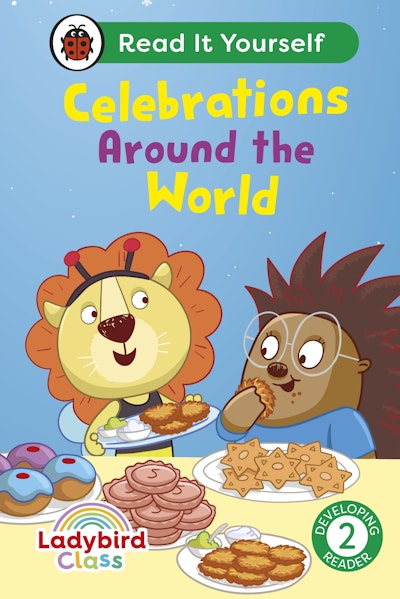 Ladybird Class - Celebrations Around the World:  Read It Yourself - Level 2 Developing Reader