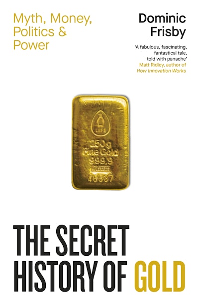 The Secret History of Gold