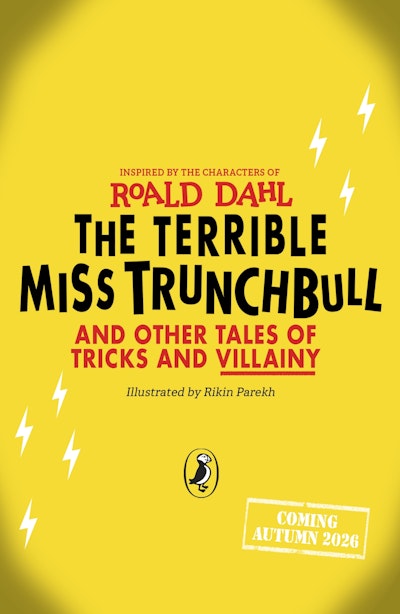 The Terrible Miss Trunchbull and Other Tales of Tricks & Villainy