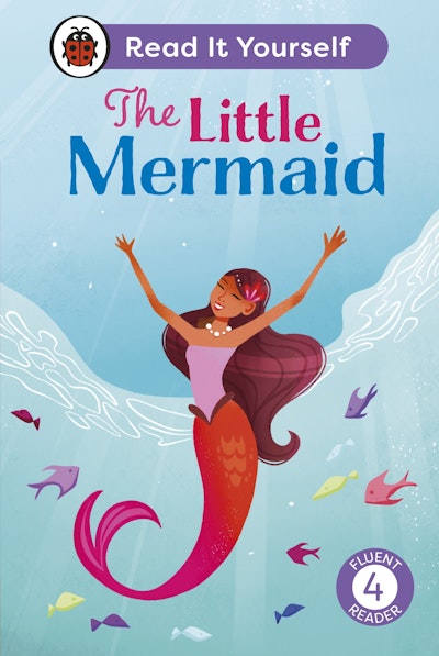 The Little Mermaid: Read It Yourself - Level 4 Fluent Reader