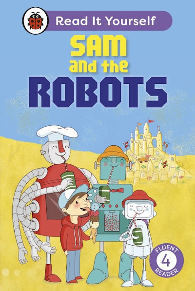 Sam and the Robots: Read It Yourself - Level 4 Fluent Reader