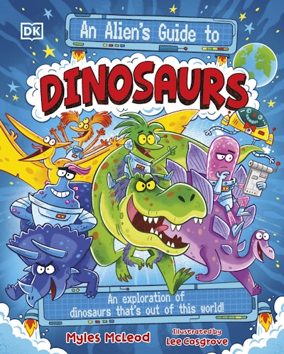 An Alien's Guide to Dinosaurs