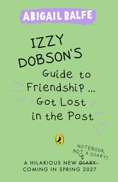 Izzy Dobson's Guide to Friendship ... Got Lost in the Post