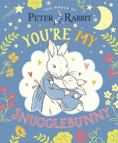 Peter Rabbit: You're My Snugglebunny