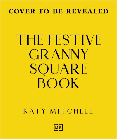 The Festive Granny Square Book