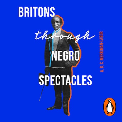 Britons through Negro Spectacles