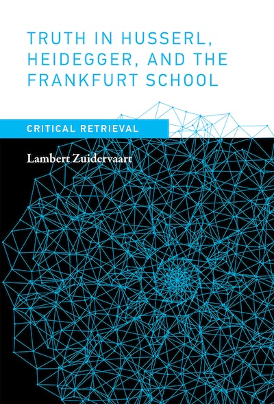 Truth in Husserl, Heidegger, and the Frankfurt School