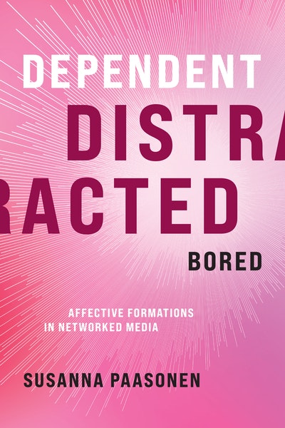 Dependent, Distracted, Bored