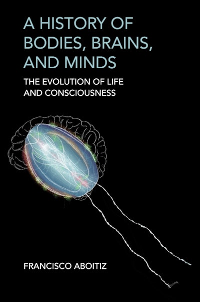 A History of Bodies, Brains, and Minds