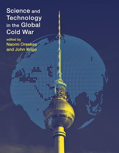 Science and Technology in the Global Cold War
