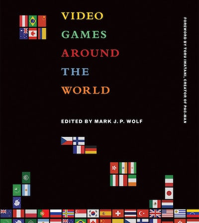 Video Games Around the World by Mark J. P. Wolf - Penguin Books New Zealand