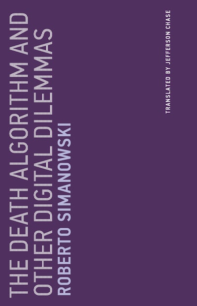 The Death Algorithm and Other Digital Dilemmas