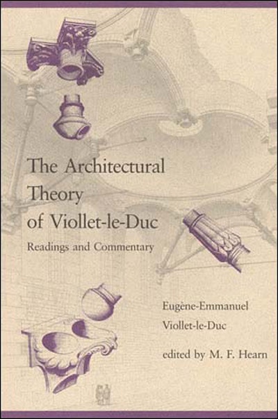 The Architectural Theory of Viollet-le-Duc
