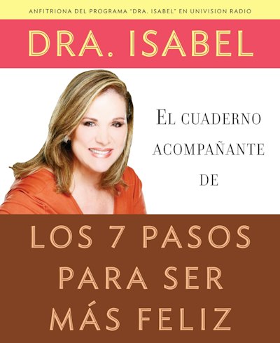 El cuaderno acompañante de los 7 pasos para ser más feliz / companion workbook  to The Seven Steps to a Happier Life