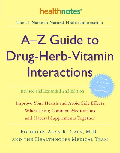 A-Z Guide to Drug-Herb-Vitamin Interactions Revised and Expanded 2nd Edition