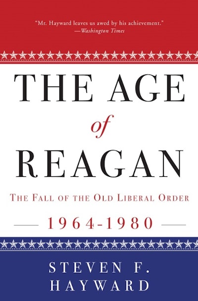 The Age of Reagan: The Fall of the Old Liberal Order