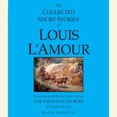 The Collected Short Stories of Louis L'Amour, Volume 7