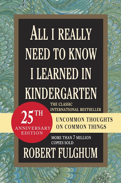 All I Really Need to Know I Learned in Kindergarten