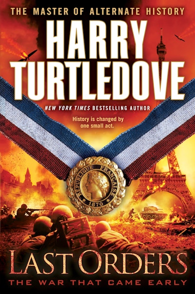 Last Orders (The War That Came Early, Book Six)