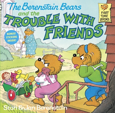 The Berenstain Bears and the Trouble with Friends