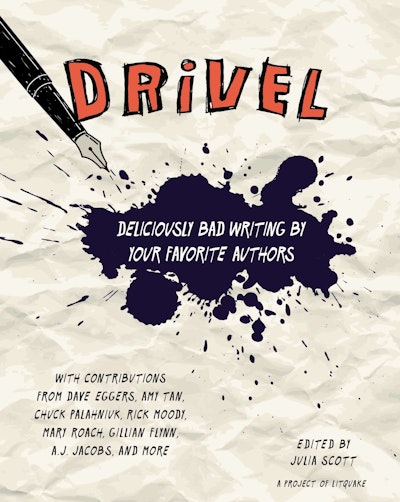 Drivel: Deliciously Bad Writing by Your Favorite Authors