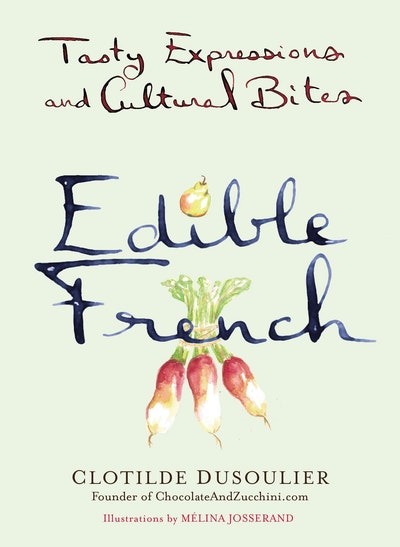 Edible French: Tasty Expressions and Cultural Bites