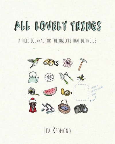 All Lovely Things: A Field Journal for the Objects That Define Us