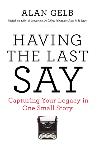 Having the Last Say: Capturing Your Legacy in One Small Story