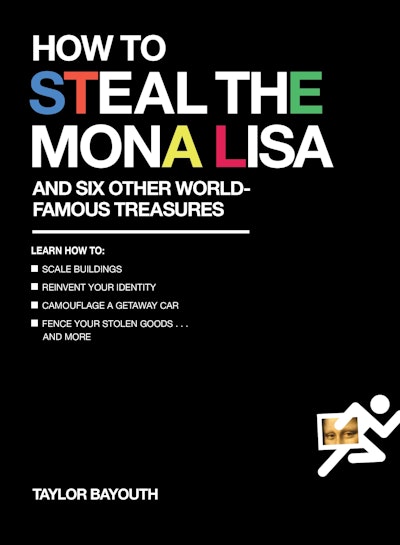 How to Steal the Mona Lisa: and Six Other World-Famous Treasures