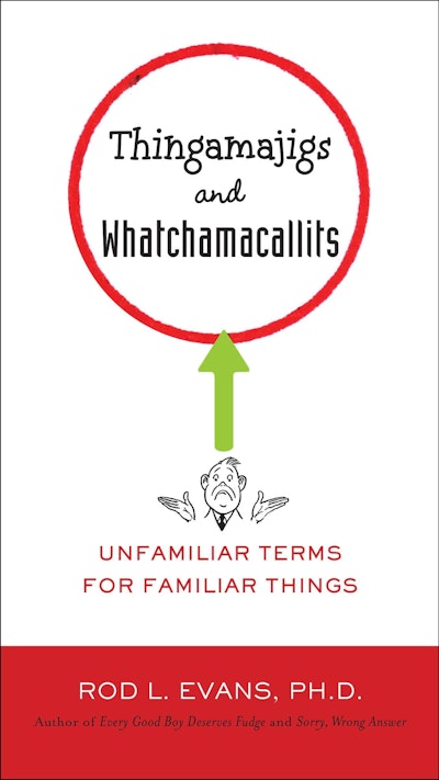 Thingamajigs and Whatchamacallits