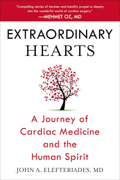 Extraordinary Hearts: A Journey of Cardiac Medicine and the Human Spirit