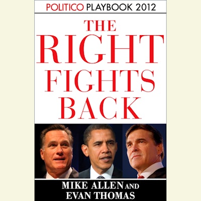The Right Fights Back: Playbook 2012 (POLITICO Inside Election 2012)