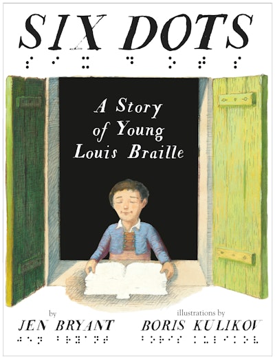 Six Dots: A Story of Young Louis Braille