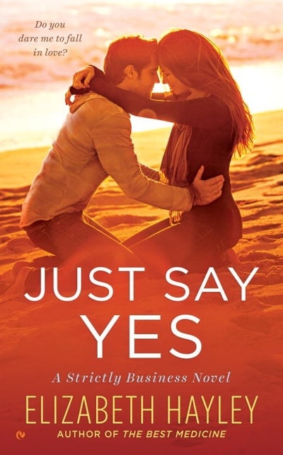Just Say Yes: A Strictly Business Novel