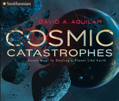 Cosmic Catastrophes: Seven Ways to Destroy a Planet Like Earth