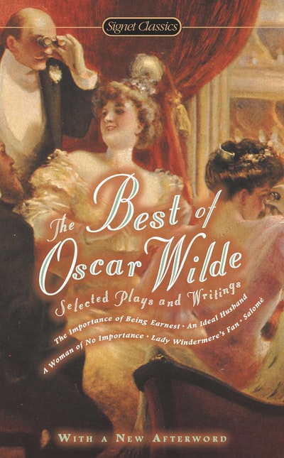 The Best of Oscar Wilde: Selected Plays and Writings