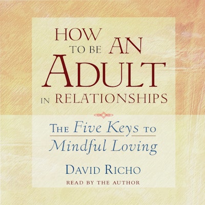 How to Be an Adult in Relationships