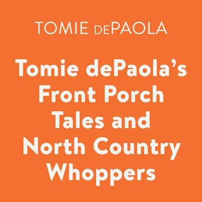 Tomie dePaola's Front Porch Tales and North Country Whoppers