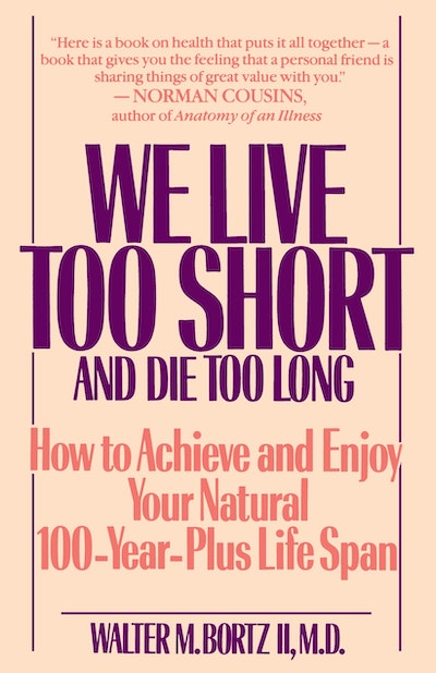 we-live-too-short-and-die-too-long-by-walter-bortz-penguin-books-new