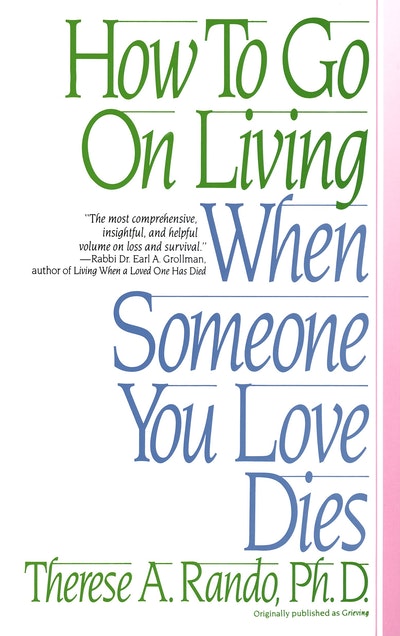 How To Go On Living When Some