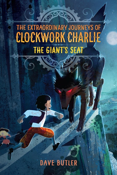 The Giant's Seat (The Extraordinary Journeys of Clockwork Charlie)