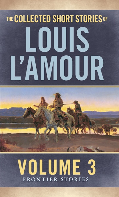 The Collected Short Stories of Louis L'Amour, Volume 3